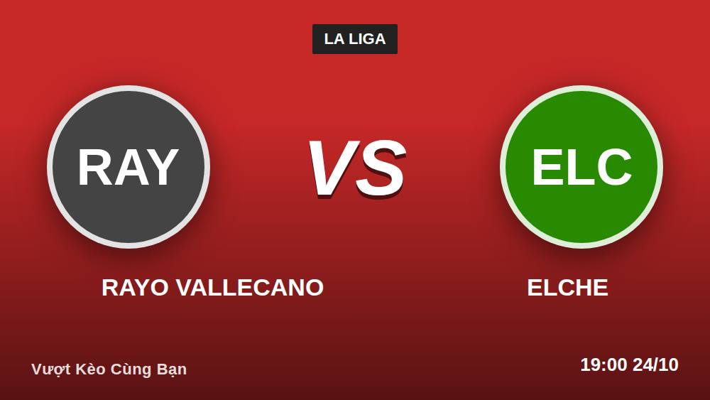 Rayo Vallecano vs Elche: Cược châu Âu cho người mới bắt đầu